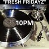 FRESH FRIDAYZ